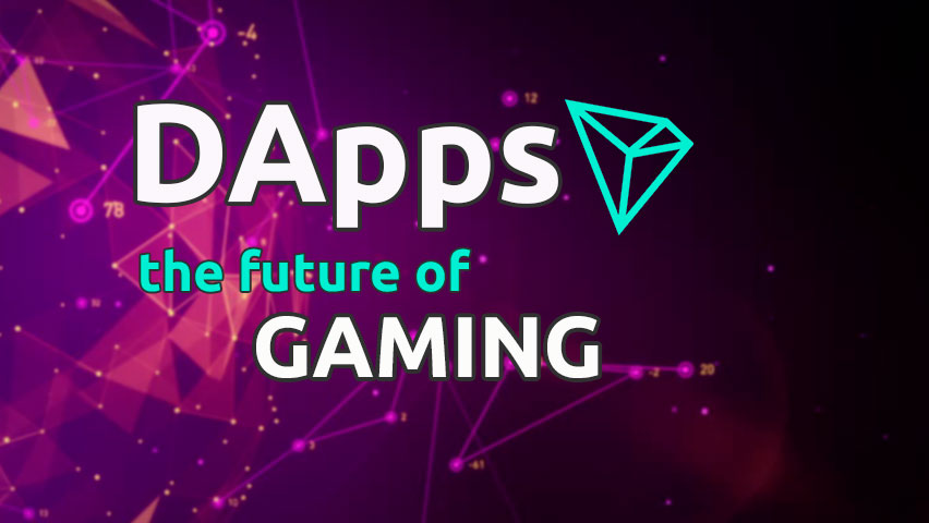 DAPPs - the future of gaming - TRON blockchain